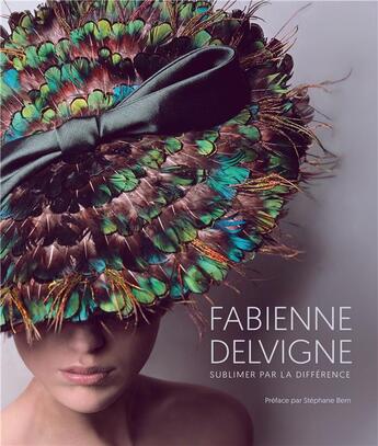 Couverture du livre « Fabienne Delvigne : 30 ans de création sublimer par la différence » de Catherine Seiler aux éditions Exhibitions International