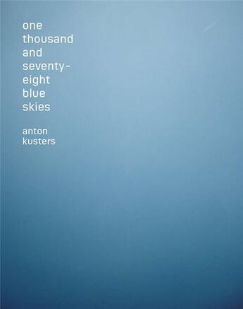 Couverture du livre « Anton kusters one thousand and seventy eight blue skies » de  aux éditions Lars Muller