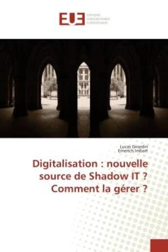 Couverture du livre « Digitalisation : nouvelle source de shadow it ? comment la gerer ? » de Girardin/Imbart aux éditions Editions Universitaires Europeennes