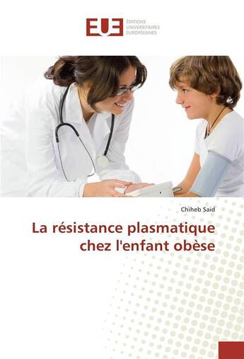 Couverture du livre « La resistance plasmatique chez lenfant obese » de Said Chiheb aux éditions Editions Universitaires Europeennes