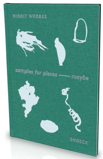 Couverture du livre « Birgit Werres : samples for pieces - maybe » de Jochen Kienbaum et Laura Kienbaum aux éditions Snoeck