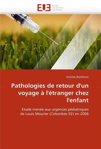 Couverture du livre « Pathologies de retour d'un voyage a l'etranger chez l'enfant » de Jhummun Moniza aux éditions Editions Universitaires Europeennes