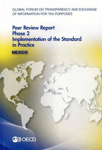 Couverture du livre « Mexico 2014 ; gobal forum oon transparency and exchange of information for tax purposes peer reviews ; phase 2 : implementation of the standard in practice » de Ocde aux éditions Ocde