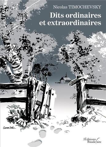 Couverture du livre « Dits ordinaires et extraordinaires » de Nicolas Timochevsky aux éditions Baudelaire