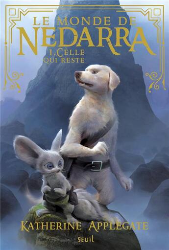 Couverture du livre « Le monde de Nedarra Tome 1 : celle qui reste » de Katherine Applegate aux éditions Seuil Jeunesse