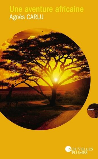 Couverture du livre « Une aventure africaine » de Agnes Carlu aux éditions Nouvelles Plumes