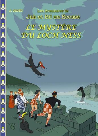 Couverture du livre « Le mystère du Loch Ness : les aventures de Jak et Bil en Ecosse » de Jacques Ortet aux éditions Bookelis