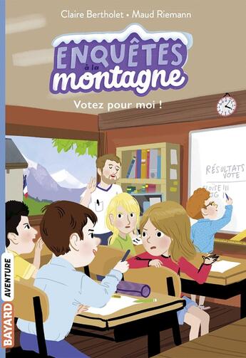 Couverture du livre « Enquêtes à la montagne ! : votez pour moi ! » de Claire Bertholet et Maud Riemann aux éditions Bayard Jeunesse