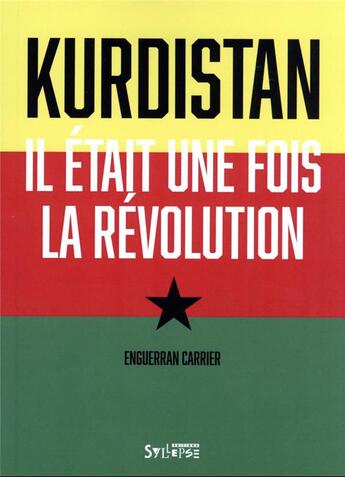 Couverture du livre « Kurdistan : il était une fois la révolution » de Enguerran Carrier aux éditions Syllepse