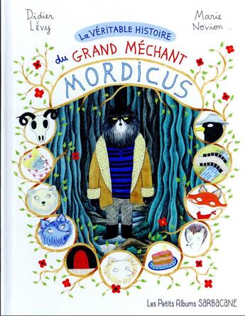 Couverture du livre « La véritable histoire du grand méchant Mordicus » de Didier Lévy et Marie Novion aux éditions Sarbacane