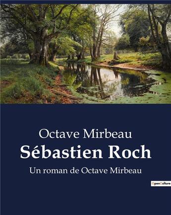 Couverture du livre « Sébastien Roch : Un roman de Octave Mirbeau » de Octave Mirbeau aux éditions Culturea