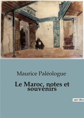 Couverture du livre « Le Maroc, notes et souvenirs » de Maurice Paleologue aux éditions Shs Editions