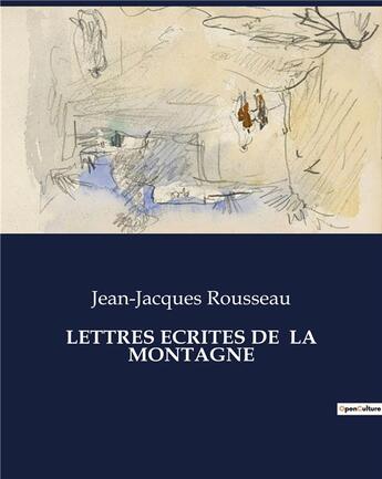 Couverture du livre « LETTRES ECRITES DE LA MONTAGNE » de Rousseau J-J. aux éditions Culturea