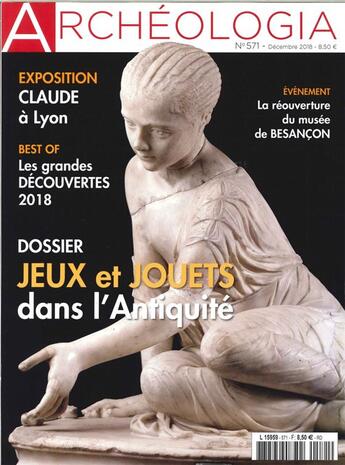 Couverture du livre « Archeologia n 571 jeux et jouets dans l'antiquite - decembre 2018 » de  aux éditions Archeologia