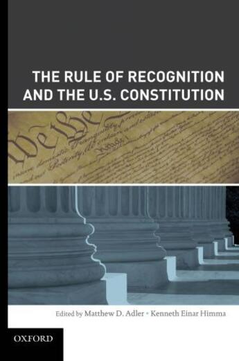 Couverture du livre « The Rule of Recognition and the U.S. Constitution » de Himma Kenneth Einar aux éditions Oxford University Press Usa