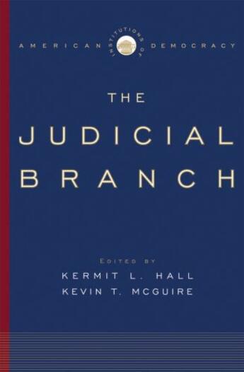 Couverture du livre « Institutions of American Democracy: The Judicial Branch » de Kermit L. Hall aux éditions Oxford University Press Usa