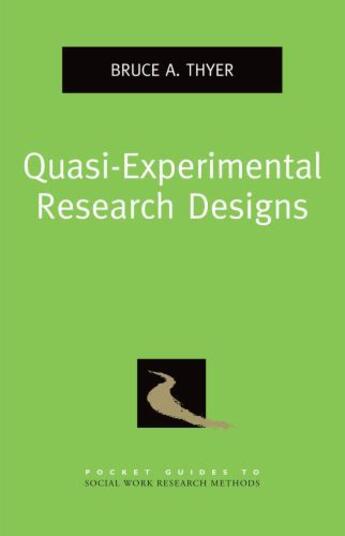 Couverture du livre « Quasi-Experimental Research Designs » de Thyer Bruce A aux éditions Oxford University Press Usa