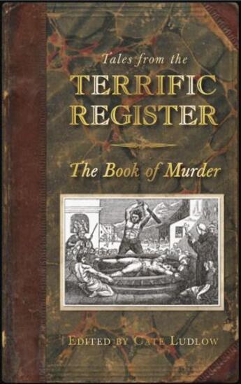 Couverture du livre « Tales from the Terrific Register: The Book of Murder » de Cate Ludlow aux éditions History Press Digital