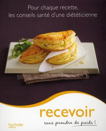 Couverture du livre « Recevoir sans prendre de poids ! » de Marie-Laure Andre aux éditions Hachette Pratique