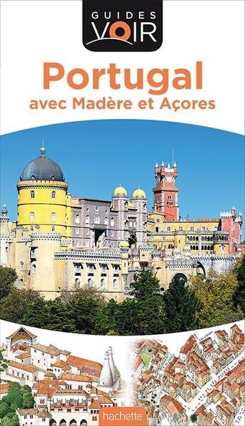 Couverture du livre « Guides voir ; Portugal ; avec Madère et Açores » de Collectif Hachette aux éditions Hachette Tourisme