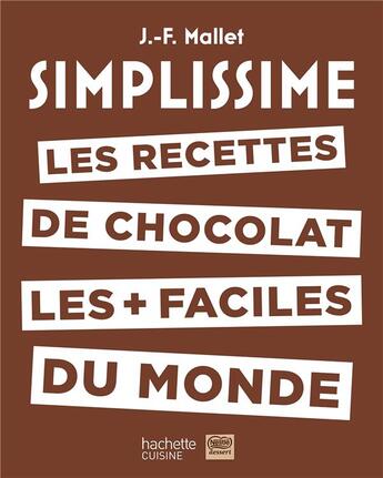 Couverture du livre « Simplissime ; les recettes de chocolat les + faciles du monde » de Jean-Francois Mallet aux éditions Hachette Pratique