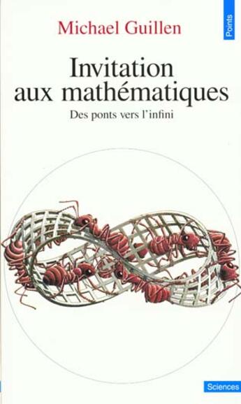 Couverture du livre « Invitation aux mathématiques ; des ponts vers l'infini » de Michael Guillen aux éditions Points