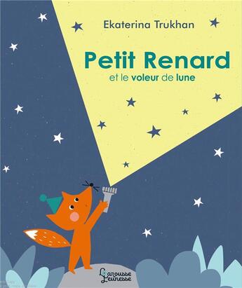 Couverture du livre « Petit renard et le voleur de lune » de Ekaterina Trukhan aux éditions Larousse