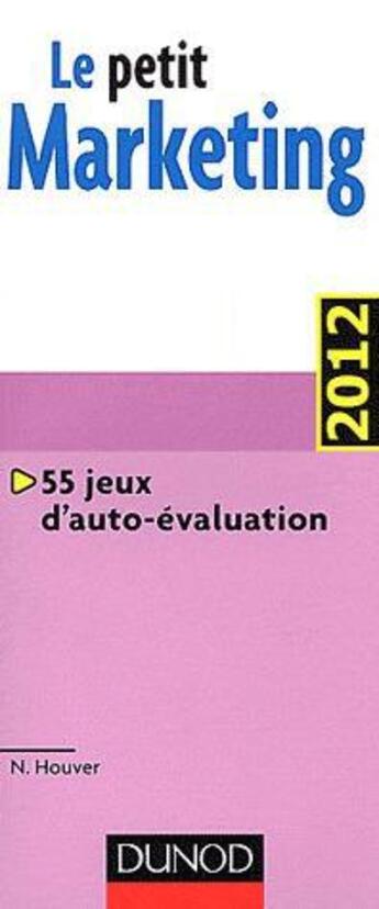 Couverture du livre « Le petit marketing avec jeux d'auto-évaluation (édition 2012) » de Nathalie Houver aux éditions Dunod