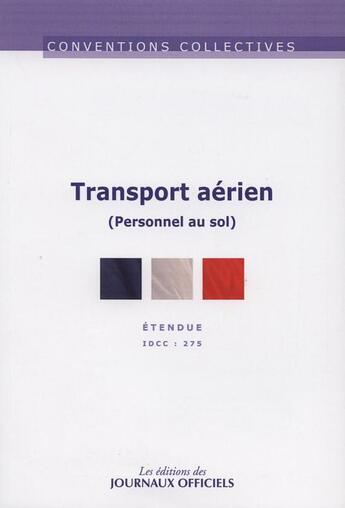 Couverture du livre « Transport aerien (personnel au sol) n 3177 - idcc : 275 » de  aux éditions Direction Des Journaux Officiels