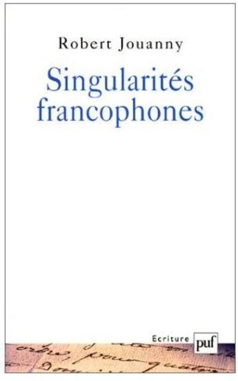 Couverture du livre « Singularités francophones » de Robert Jouanny aux éditions Puf