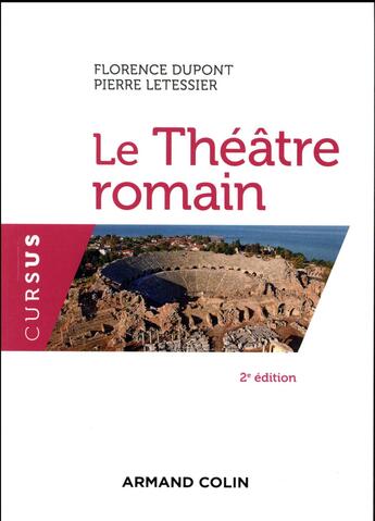 Couverture du livre « Le théâtre romain (2e édition) » de Florence Dupont et Pierre Letessier aux éditions Armand Colin