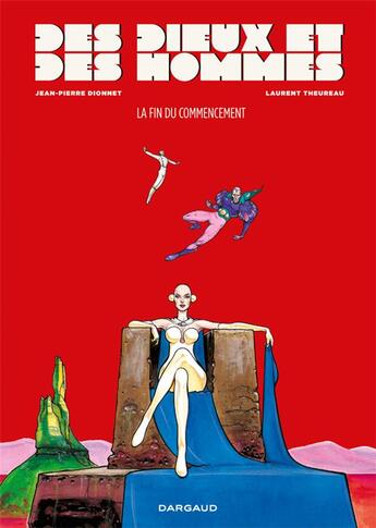 Couverture du livre « Des dieux et des hommes Tome 1 ; la fin du commencement » de Laurent Theureau et Jean-Pierre Dionnet aux éditions Dargaud