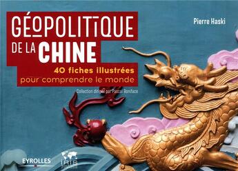 Couverture du livre « Géopolitique de la Chine ; 40 fiches illustrées pour comprendre le monde » de Pierre Haski aux éditions Eyrolles