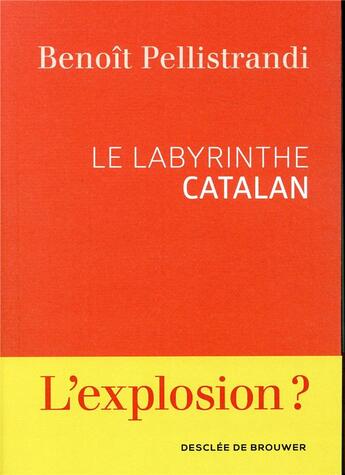 Couverture du livre « Le labyrinthe catalan ; une nouvelle Yougoslavie ? » de Benoît Pellistrandi aux éditions Desclee De Brouwer