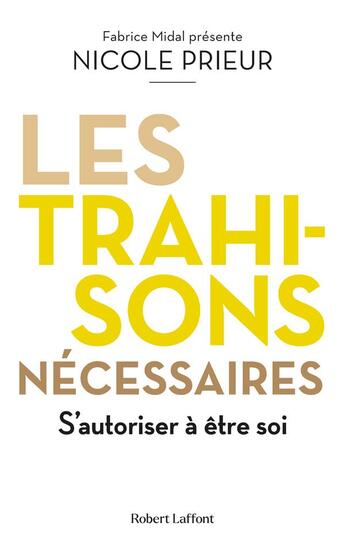 Couverture du livre « Les trahisons nécéssaires » de Nicole Prieur aux éditions Robert Laffont