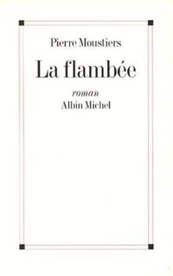 Couverture du livre « La flambée » de Pierre Moustiers aux éditions Albin Michel