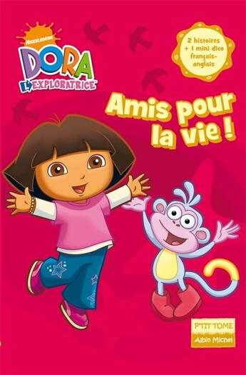 Couverture du livre « Dora l'exploratrice t.1 ; amis pour la vie ! » de  aux éditions Albin Michel