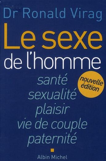 Couverture du livre « Le sexe de l'homme ; santé, sexualité, plaisir, vie de couple, paternité » de Virag Ronald aux éditions Albin Michel