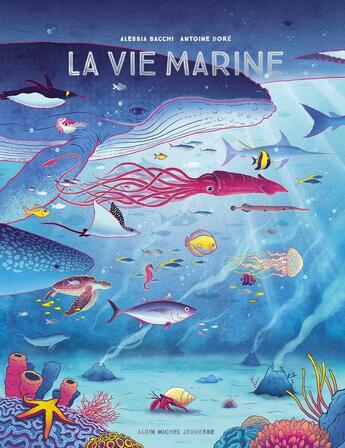 Couverture du livre « La vie marine : écosystème et biodiversité » de Antoine Dore et Alesia Bacchi aux éditions Albin Michel