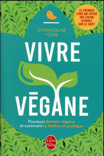 Couverture du livre « Vivre végane ; pourquoi devenir végane et comment le mettre en pratique » de Gwendoline Yzebe aux éditions Le Livre De Poche