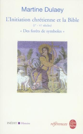 Couverture du livre « Des forets de symboles - l'initiation chretienne et la bible- inedit » de Martine Dulaey aux éditions Le Livre De Poche