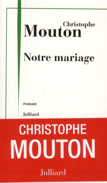 Couverture du livre « Notre mariage » de Christophe Mouton aux éditions Julliard