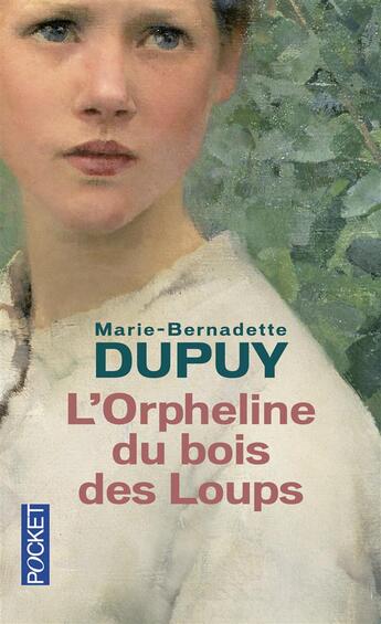 Couverture du livre « L'orpheline du bois des loups » de Marie-Bernadette Dupuy aux éditions Pocket