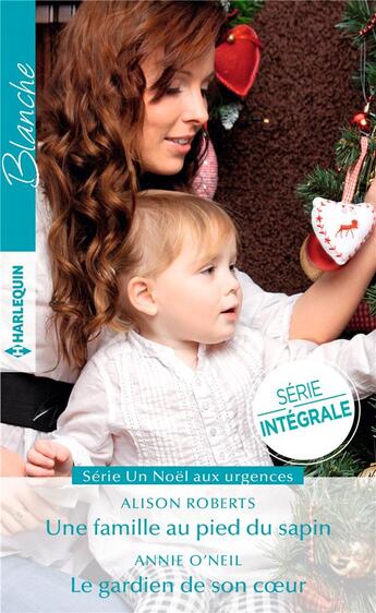 Couverture du livre « Une famille au pied du sapin ; le gardien de son coeur » de Alison Roberts et Annie O'Neil aux éditions Harlequin