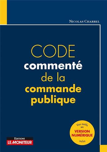 Couverture du livre « Code commenté de la commande publique (11e édition) » de Nicolas Charrel aux éditions Le Moniteur
