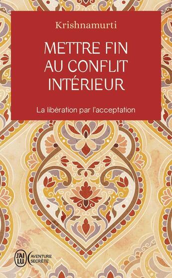 Couverture du livre « Mettre fin au conflit intérieur : La libération par l'acceptation » de Jiddu Krishnamurti aux éditions J'ai Lu