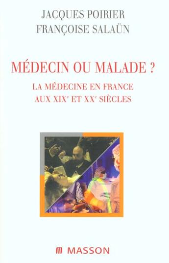 Couverture du livre « Medecin ou malade ? - la medecine en france aux xixe et xxe siecles » de Poirier/Salaun aux éditions Elsevier-masson