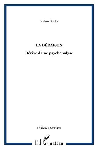 Couverture du livre « La déraison : dérive d'une psychanalyse » de Valerie Fonta aux éditions L'harmattan