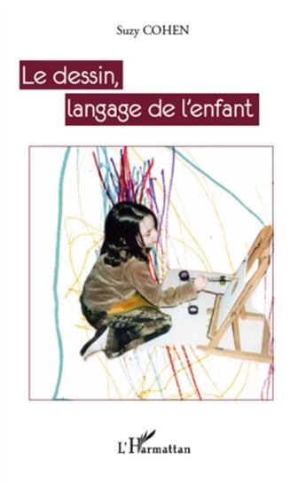 Couverture du livre « Le dessin, langage de l'enfant » de Suzy Cohen aux éditions L'harmattan