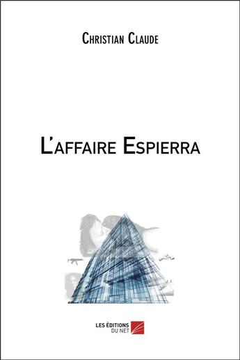 Couverture du livre « L'affaire Espierra » de Christian Claude aux éditions Editions Du Net